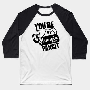 You're my lumpia to my pancit! Black text Baseball T-Shirt